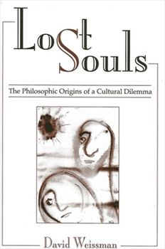 Paperback Lost Souls: The Philosophic Origins of a Cultural Dilemma Book