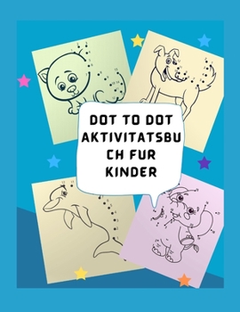 Dot to Dot Activity Book for Kids: Dot to Dot Puzzles for Kids Toddler Boys and Girls Ages 4-6 3-8 3-5 6-8 New Version