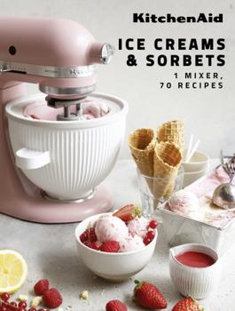 Hardcover KitchenAid: Ice Creams & Sorbets: 1 Mixer, 70 Recipes Book