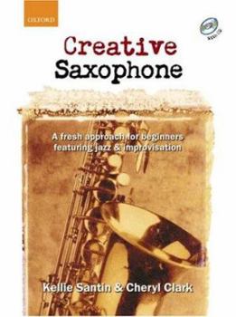 Creative Saxophone: A Fresh Approach for Beginners Featuring Jazz and Improvisation