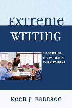 Paperback Extreme Writing: Discovering the Writer in Every Student Book