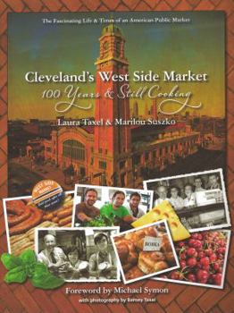 Hardcover Cleveland's West Side Market: 100 Years & Still Cooking Book