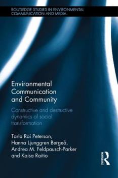 Hardcover Environmental Communication and Community: Constructive and destructive dynamics of social transformation Book