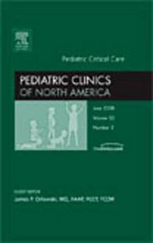 Hardcover Pediatric Critical Care, An Issue of Pediatric Clinics (Volume 55-3) (The Clinics: Internal Medicine, Volume 55-3) Book