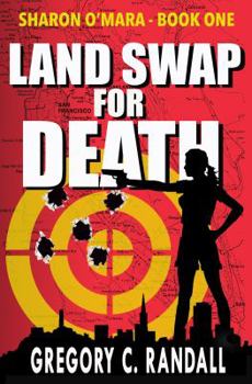 Land Swap 4 Death - Book #1 of the Sharon O’Mara Chronicles 4 Death