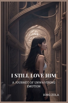 Paperback I Still Love Him: A Journey of Unwavering Emotion Book