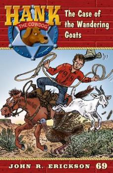 The Case of the Wandering Goats - Book #69 of the Hank the Cowdog