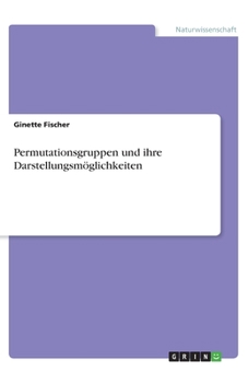 Paperback Permutationsgruppen und ihre Darstellungsmöglichkeiten [German] Book
