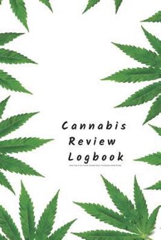 Paperback Cannabis Review Logbook Keep Track of Your Favorite Cannabis Strains, Pot Enjoyed & Weed Smoked: Medical Marijuana Gift Notebook for Tracking Buds You Book