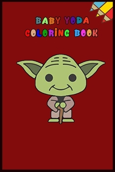 Paperback baby yoda coloring book: mandalorian baby yoda coloring book For Kids & Adults: Star Wars Characters Cute, 30 Unique Coloring Pages design Book