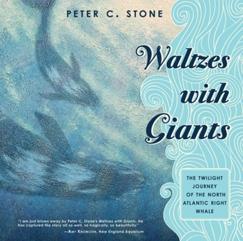 Hardcover Waltzes with Giants: The Twilight Journey of the North Atlantic Right Whale Book