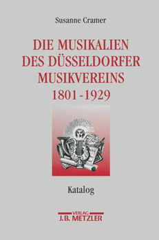 Die Musikalien Des Dusseldorfer Musikvereins (1801-1929): Katalog