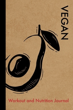 Vegan Workout and Nutrition Journal: Cool Vegan Fitness Notebook and Food Diary Planner For Vegan Sportsperson and Coach - Strength Diet and Training Routine Log