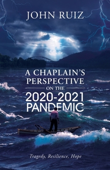 Paperback A Chaplain's Perspective on the 2020-2021 Pandemic: Tragedy, Resilience, Hope Book