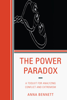 Paperback The Power Paradox: A Toolkit for Analyzing Conflict and Extremism Book