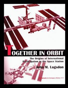 Paperback Together in Orbit: The origins of International Participation in the Space Station Book