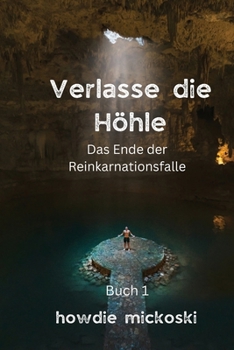 Paperback Verlasse die Höhle: Das Ende der Reinkarnationsfalle [German] Book