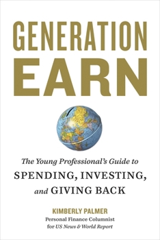 Generation Earn: The Young Professional's Guide to Spending, Investing, and Giving Back