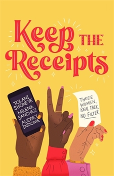 Hardcover Keep the Receipts: Three Women, Real Talk, No Filter Book