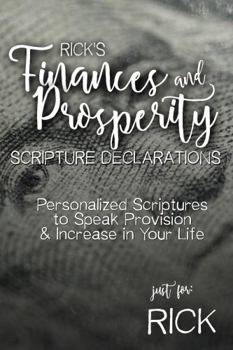 Paperback Rick's Finances and Prosperity Scripture Declarations: Personalized Scriptures to Speak Provision & Increase in Your Life (Rick's Personalized Scriptures Set) Book