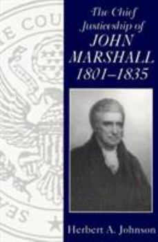 Hardcover The Chief Justiceship of John Marshall,1801-1835 Book