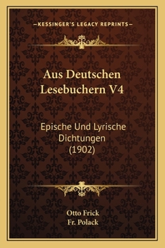 Paperback Aus Deutschen Lesebuchern V4: Epische Und Lyrische Dichtungen (1902) [German] Book