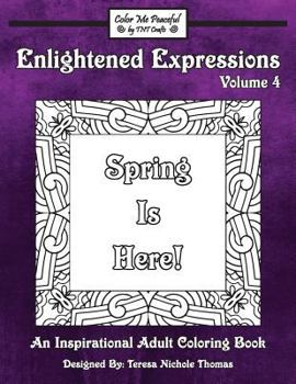 Paperback Enlightened Expressions Adult Coloring Book, Volume 4: Spring Is Here Book