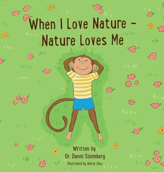 Hardcover When I Love Nature - Nature Loves Me Book