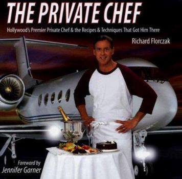 Hardcover The Private Chef (Hollywood's Premiere Private Chef and the Recipes & Techniques That Got Him There) Book