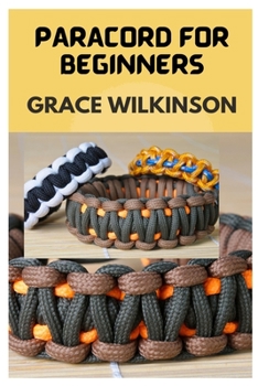 Paperback Paracord for Beginners: A Step by Step Guide on How to Make Paracord Book