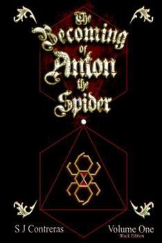 The Becoming of Anton the Spider - Volume One (Black Edition): The Contrarian Chronicles - Book one, Volume One