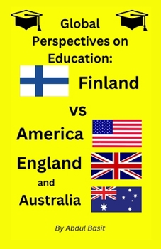Paperback Global Perspectives on Education: Finland vs. America, England, and Australia Book