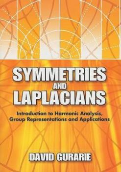 Paperback Symmetries and Laplacians: Introduction to Harmonic Analysis, Group Representations and Applications Book