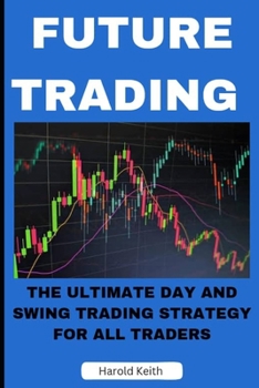 Paperback Future Trading: The Ultimate Day and Swing Trading Strategy for All Traders Book