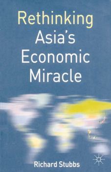 Paperback Rethinking Asia's Economic Miracle: The Political Economy of War, Prosperity and Crisis Book