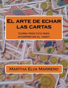 Paperback El arte de echar las cartas: Curso práctico para interpretar el tarot [Spanish] Book