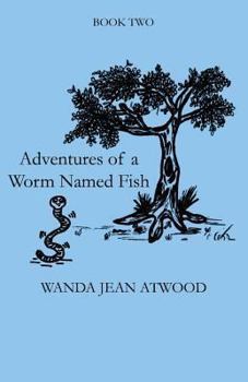 Paperback Adventures of a Worm Named Fish: Book Two Book