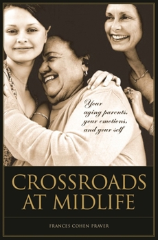 Hardcover Crossroads at Midlife: Your Aging Parents, Your Emotions, and Your Self Book