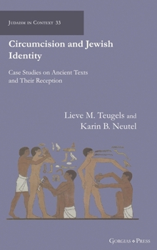 Circumcision and Jewish Identity: Case Studies on Ancient Texts and Their Reception