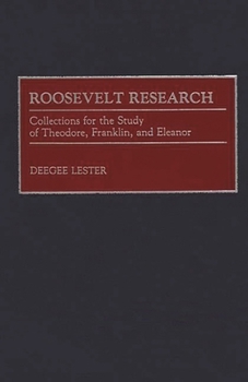 Hardcover Roosevelt Research: Collections for the Study of Theodore, Franklin, and Eleanor Book