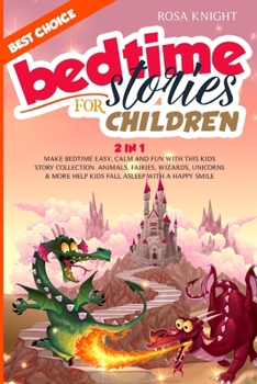 Paperback Bedtime Stories for Children: Bundle 2 in 1. Make Bedtime Easy, Calm and Fun with the Best Kids Story Collection. Animals, Fairies, Wizards, Unicorn Book