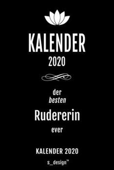 Kalender 2020 für Ruderer / Rudererin: Wochenplaner / Tagebuch / Journal für das ganze Jahr: Platz für Notizen, Planung / Planungen / Planer , Erinnerungen und Sprüche (German Edition)
