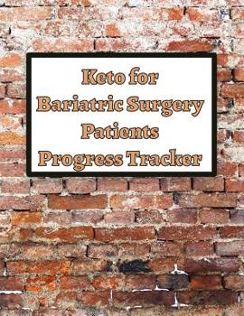 Paperback Keto for Bariatric Surgery Patients Progress Tracker: Keep Track of the Important Milestones in Your Weight Loss Journey Book