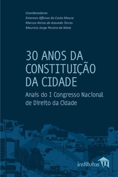 Paperback 30 Anos da Constituição da Cidade: Anais do I Congresso Nacional de Direito da Cidade [Portuguese] Book