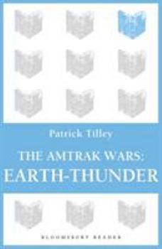 Earth-Thunder - Book #6 of the Amtrak Wars
