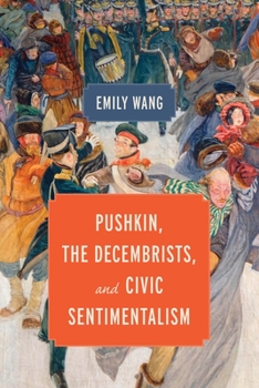 Hardcover Pushkin, the Decembrists, and Civic Sentimentalism Book