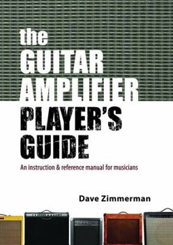 Paperback The Guitar Amplifier Player's Guide: An Instruction and Reference Manual for Musicians Book