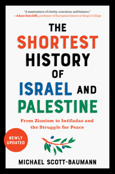 Paperback The Shortest History of Israel and Palestine: From Zionism to Intifadas and the Struggle for Peace Book