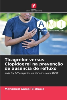 Ticagrelor versus Clopidogrel na prevenção de ausência de refluxo (Portuguese Edition)