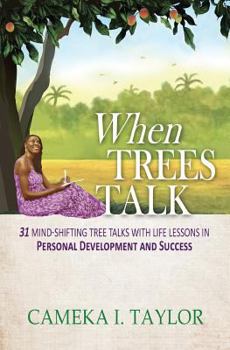 Paperback When Trees Talk: 31 Mind-Shifting Tree Talks with Life Lessons in Personal Development and Success Book
